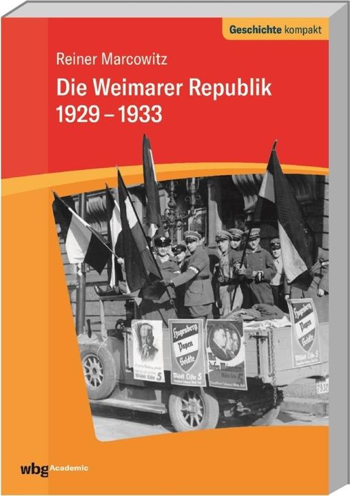 Produktbild Die Weimarer Republik 1929-1933 (Deutsch, Reiner Marcowitz, Uwe Puschner, 2018)