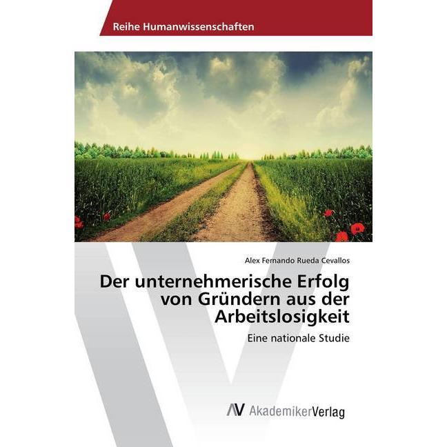 Der unternehmerische Erfolg von Gründern aus der Arbeitslosigkeit, Fachbücher