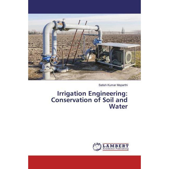 Irrigation Engineering: Conservation of Soil and Water, Fachbücher von Satish Kumar Moparthi