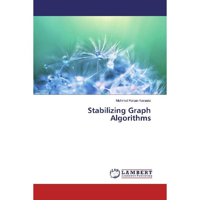 Stabilizing Graph Algorithms, Fachbücher von Mehmet Hakan Karaata