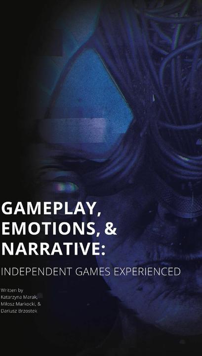 Gameplay, Emotions and Narrative: Independent Games Experienced
