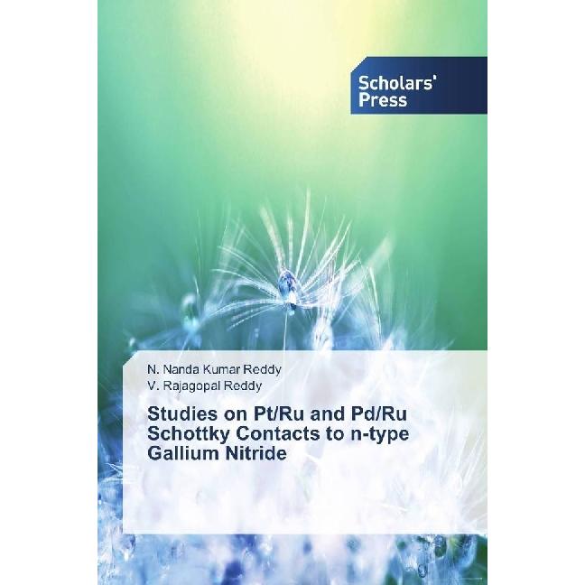 Studies on Pt/Ru and Pd/Ru Schottky Contacts to n-type Gallium Nitride, Fachbücher von N. Nanda Kumar Reddy, V. R. Reddy