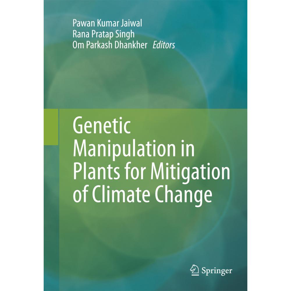Genetic Manipulation in Plants for Mitigation of Climate Change, Fachbücher von Om Parkash Dhankher, Rana Pratap Singh, ...