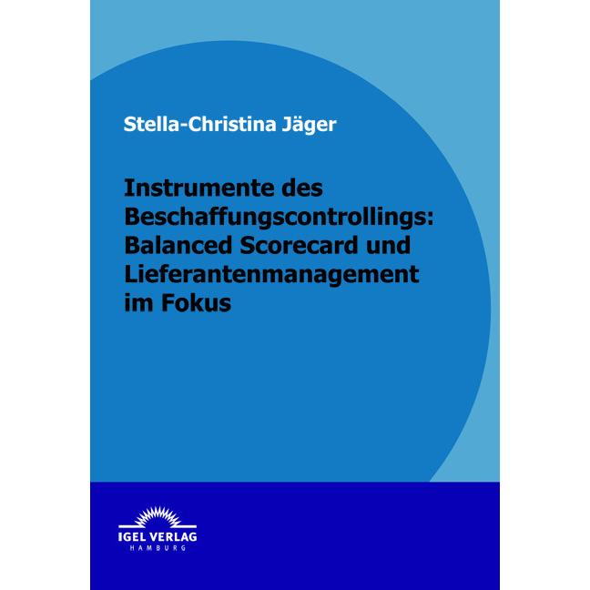 Instrumente des Beschaffungscontrollings: Balanced Scorecard und Lieferantenmanagement im Fokus, Fachbücher