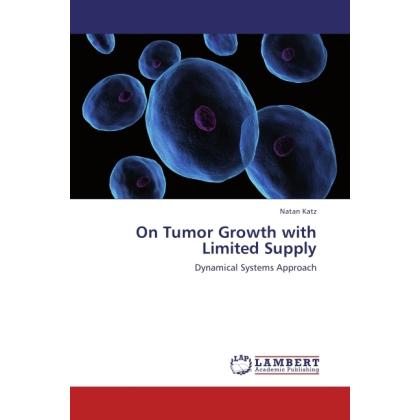 On Tumor Growth with Limited Supply, Fachbücher von Natan Katz