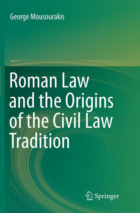 Roman Law and the Origins of the Civil Law Tradition (Englisch, George Mousourakis, 2016)