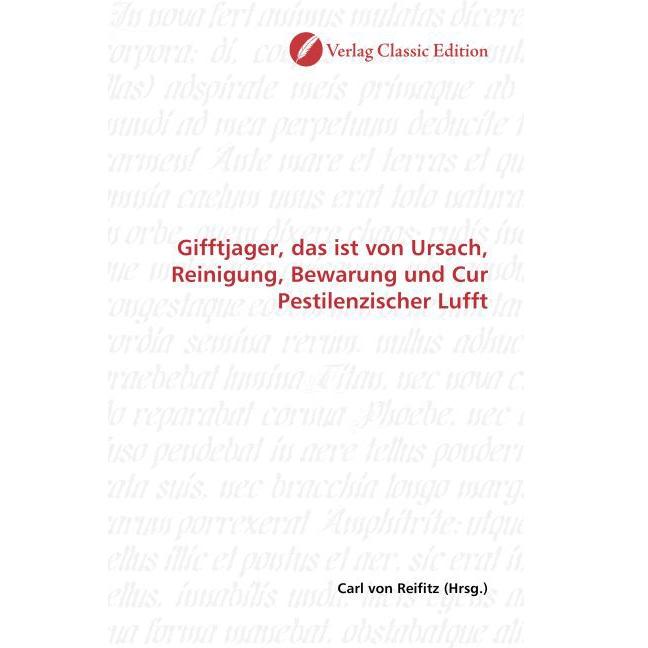 Gifftjager, das ist von Ursach, Reinigung, Bewarung und Cur Pestilenzischer Lufft, Fachbücher von Carl von Reifitz