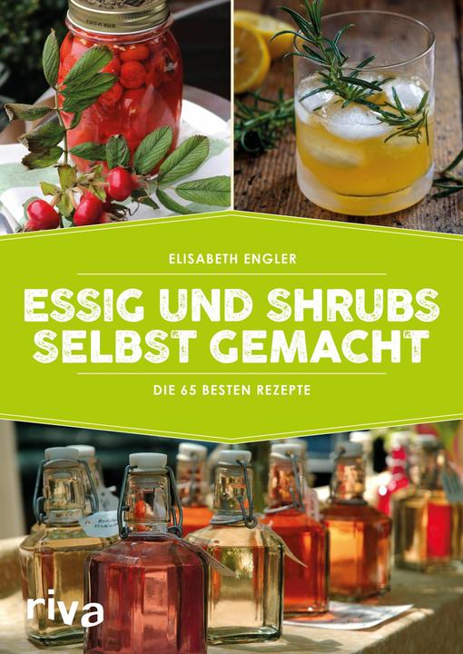 Produktbild Essig und Shrubs selbst gemacht (Deutsch, Elisabeth Engler, 2018)