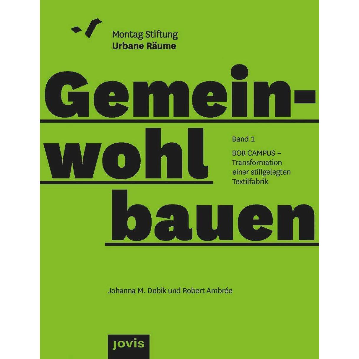 Thumbnail - BOB CAMPUS - Transformation einer stillgelegten Textilfabrik, Fachbücher von Robert Ambrée, Johanna M. Debik
