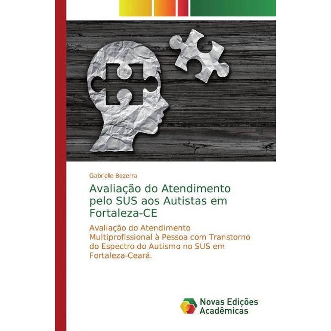 Avaliação do Atendimento pelo SUS aos Autistas em Fortaleza-CE, Fachbücher von Gabrielle Bezerra