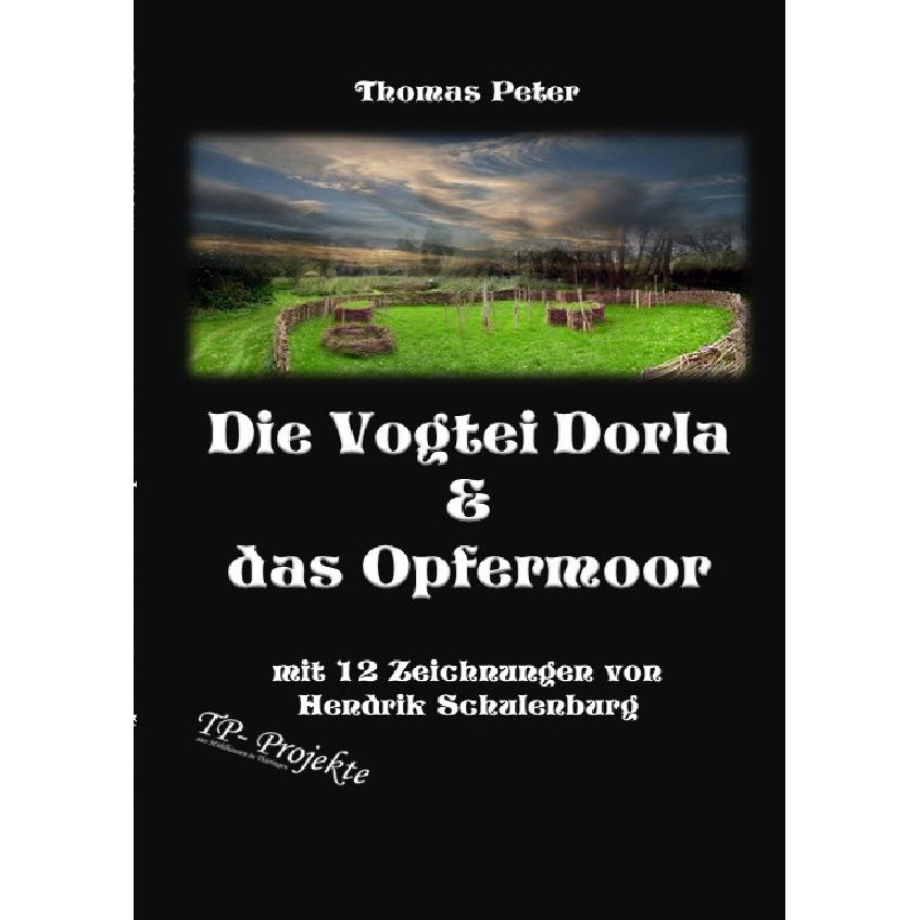 Die Vogtei Dorla & das Opfermoor, Sachbücher von Thomas Peter