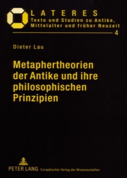 Produktbild Metaphertheorien der Antike und ihre philosophischen Prinzipien (Deutsch, Dieter Lau, 2006)