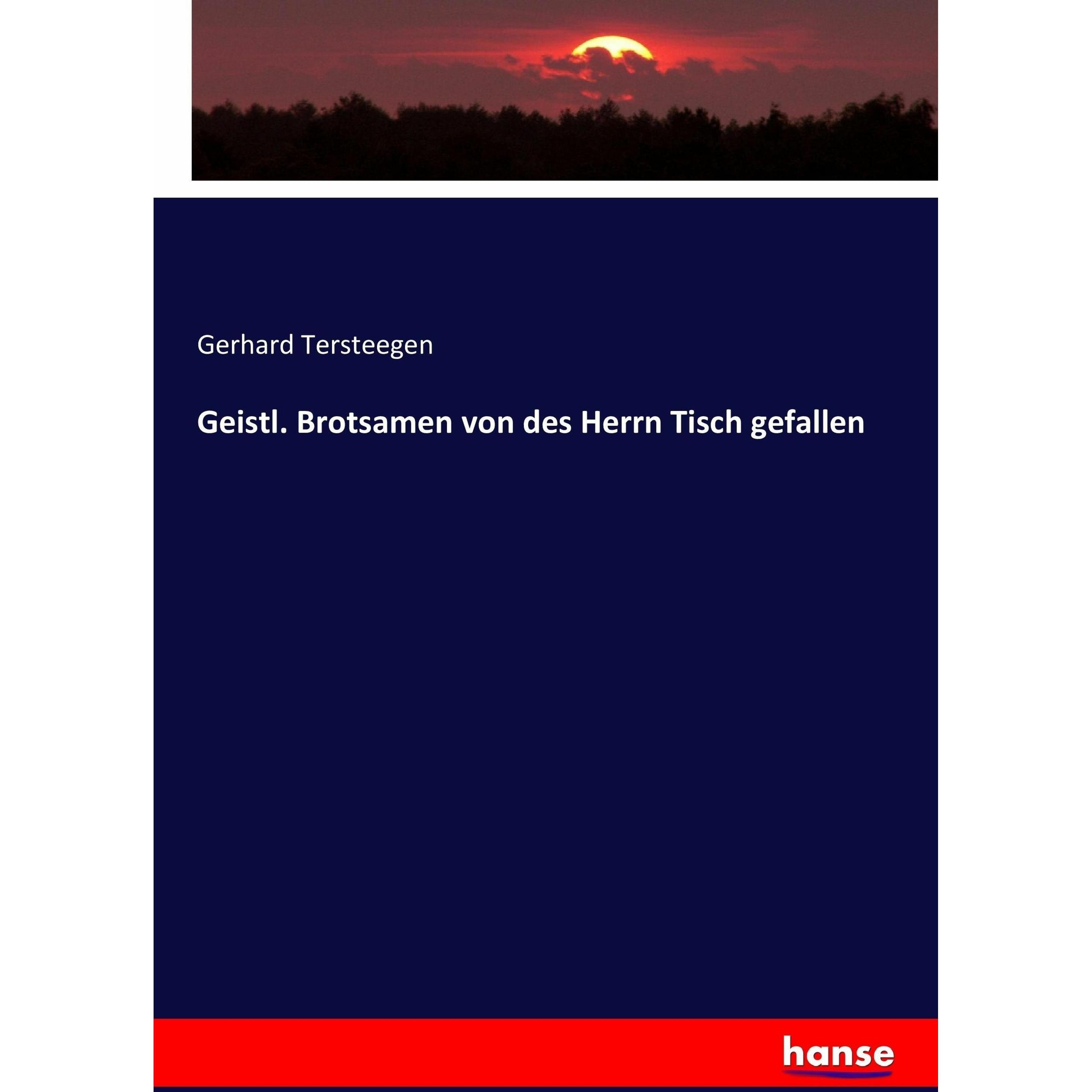 Geistl. Brotsamen von des Herrn Tisch gefallen, Fachbücher von Gerhard Tersteegen