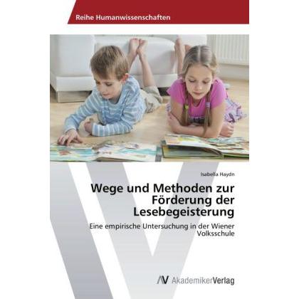 Wege und Methoden zur Förderung der Lesebegeisterung, Fachbücher von Isabella Haydn