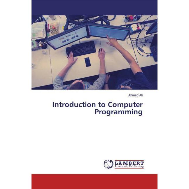 Introduction to Computer Programming, Fachbücher von Ahmed Ali