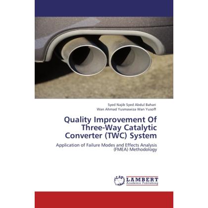 Quality Improvement Of Three-Way Catalytic Converter (TWC) System, Ratgeber von Wan Ahmad Yusmawiza Wan Yusoff, Syed Naj...