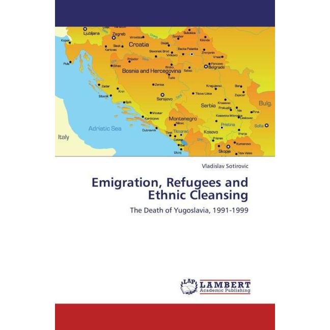 Emigration, Refugees and Ethnic Cleansing, Fachbücher von Vladislav Sotirovic