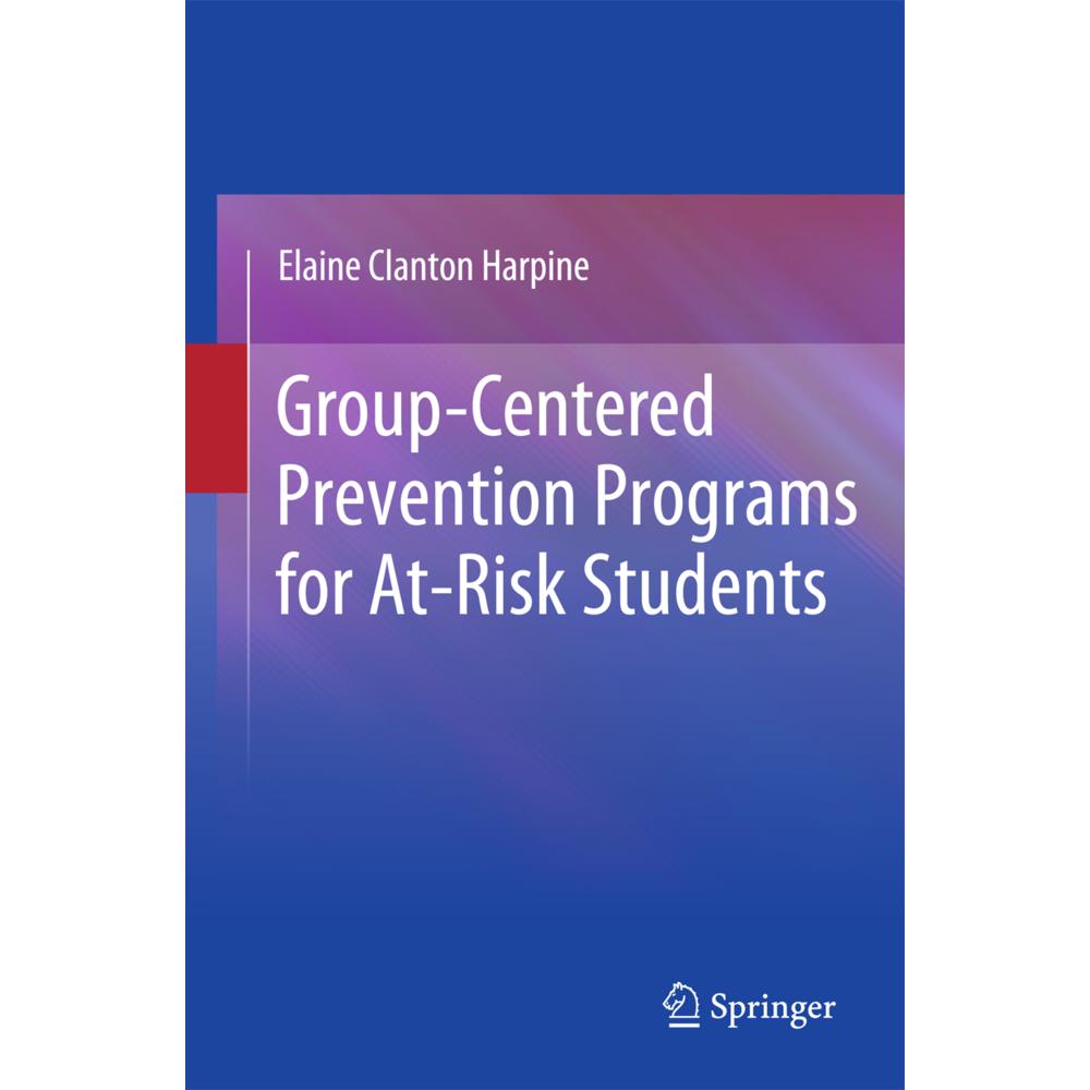 Group-Centered Prevention Programs for At-Risk Students, Fachbücher von Elaine Clanton Harpine