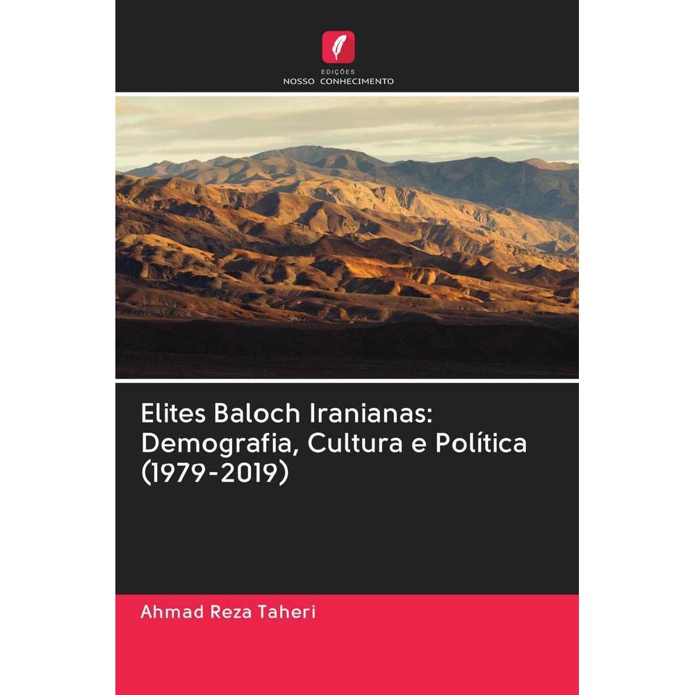 Elites Baloch Iranianas: Demografia, Cultura e Política (1979-2019), Fachbücher von Ahmad Reza Taheri