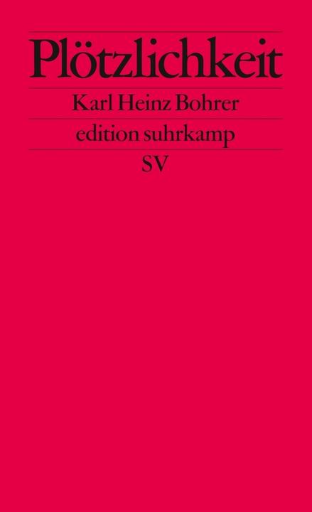 Produktbild Plötzlichkeit. Zum Augenblick des ästhetischen Scheins (Deutsch, Karl Heinz Bohrer, 1981)