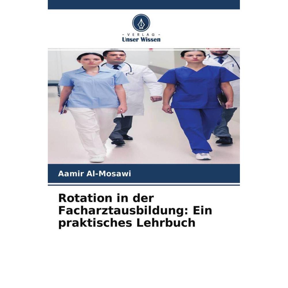 Rotation in der Facharztausbildung: Ein praktisches Lehrbuch, Fachbücher von Aamir Al-Mosawi