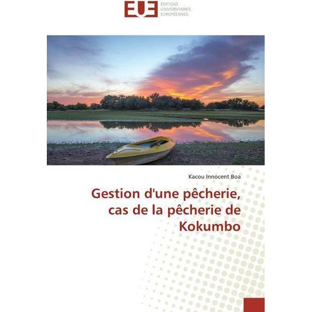 Gestion d'une pêcherie, cas de la pêcherie de Kokumbo, Fachbücher von Kacou Innocent Boa