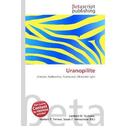 Thumbnail - Uranopilite, Fachbücher von Lambert M. Surhone, Miriam T. Timpledon, Susan F. Marseken