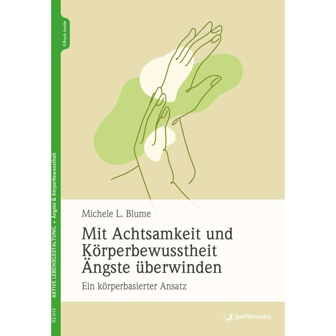 Thumbnail - Mit Achtsamkeit und Körperbewusstheit Ängste überwinden, Ratgeber von Michele L. Blume, Friederike Moldenhauer