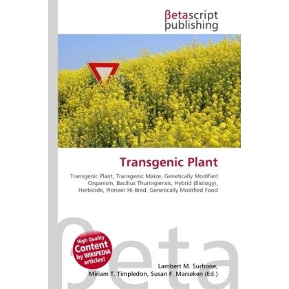 Transgenic Plant, Fachbücher von Lambert M. Surhone, Miriam T. Timpledon, Susan F. Marseken