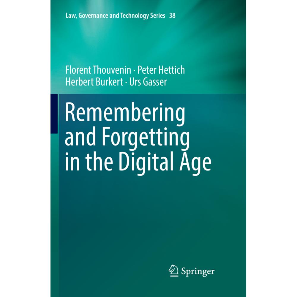 Remembering and Forgetting in the Digital Age, Fachbücher von Peter Hettich, Herbert Burkert, Urs Gasser, Florent Thouve...