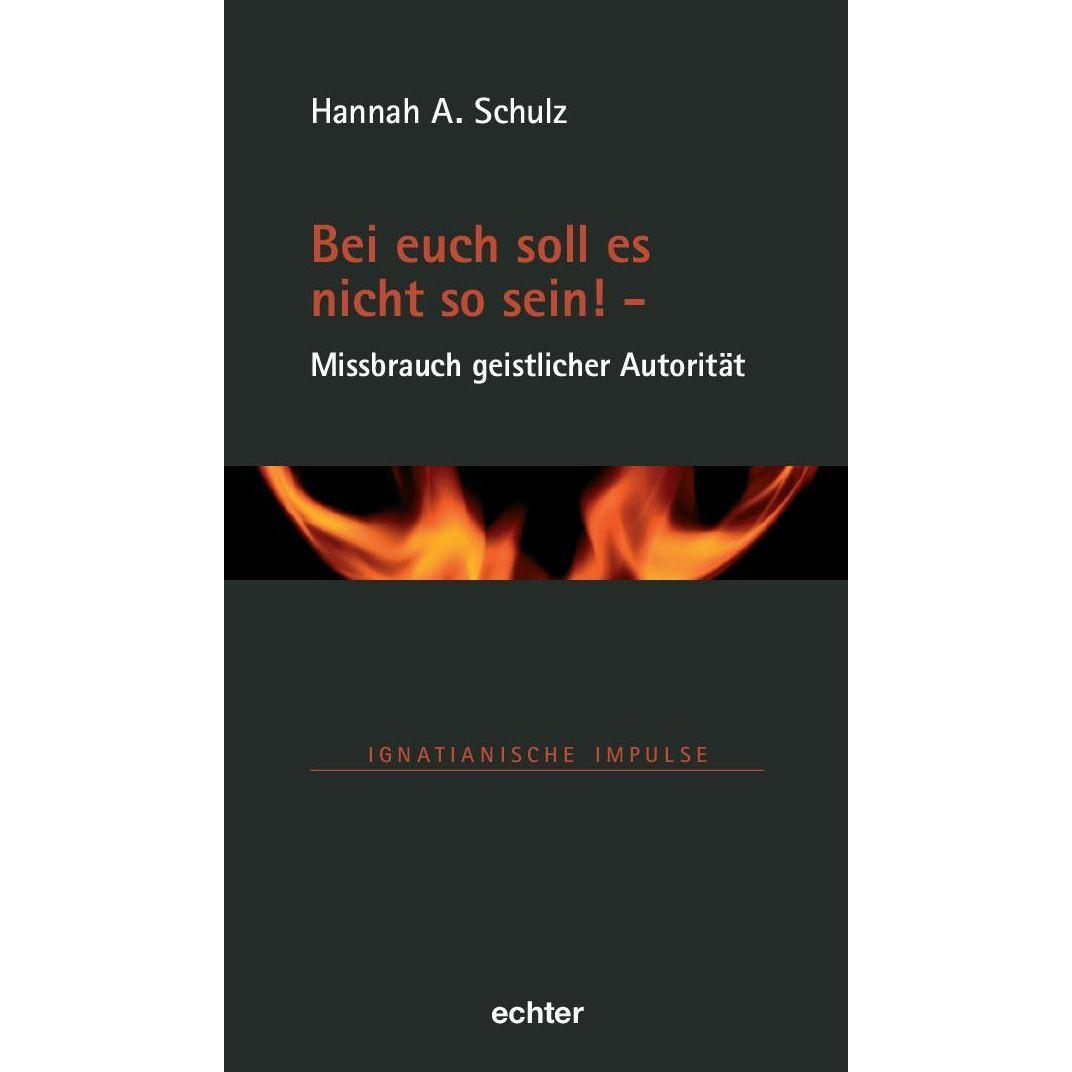Bei euch soll es nicht so sein! - Missbrauch geistlicher Autorität, Fachbücher von Hannah A. Schulz
