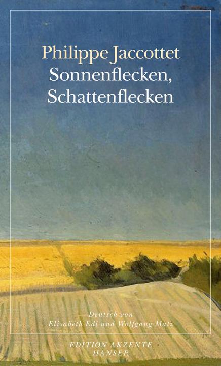 Produktbild Sonnenflecken, Schattenflecken (Deutsch, Elisabeth Edl, Philippe Jaccottet, Wolfgang Matz, 2015)