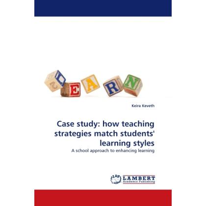 Case study: how teaching strategies match students' learning styles, Fachbücher von Keira Keveth