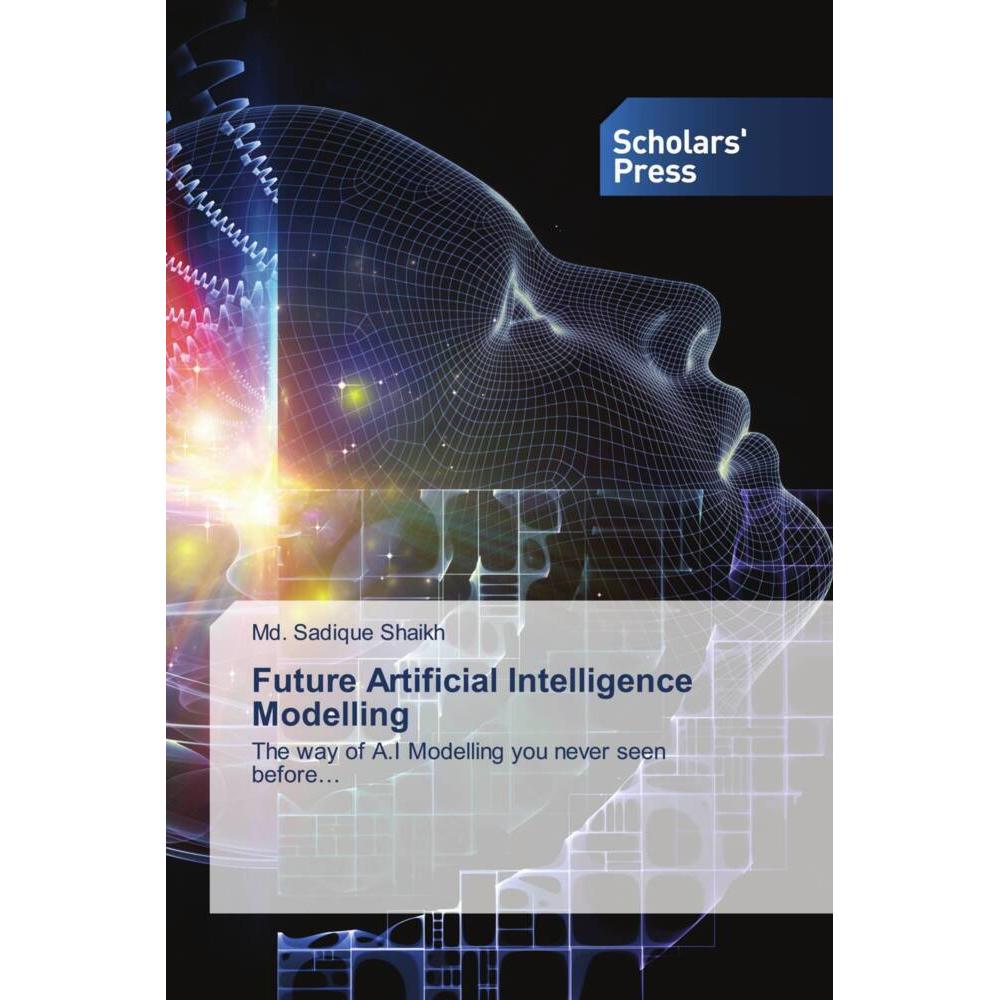 Future Artificial Intelligence Modelling, Fachbücher von Md. Sadique Shaikh