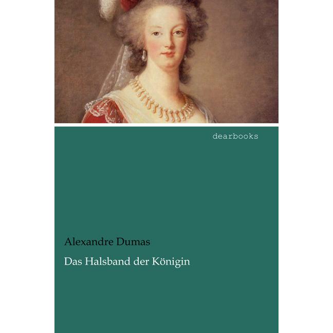 Das Halsband der Königin, Belletristik von Alexandre, der Ältere Dumas