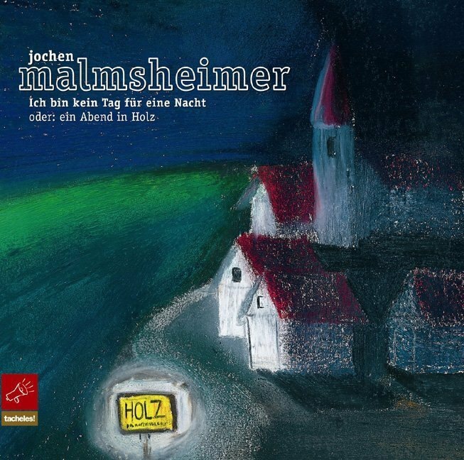 Produktbild Ich bin kein Tag für eine Nacht oder Ein Abend in Holz (Jochen Malmsheimer, Deutsch)