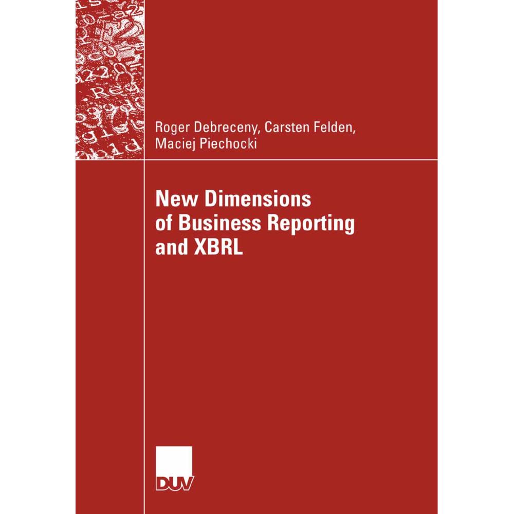 New Dimensions of Business Reporting and XBRL, Fachbücher von Maciej Piechocki, Roger Debreceny, Carsten Felden