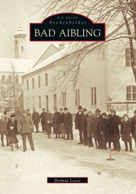 Produktbild Bad Aibling (Deutsch, Helmut Loose, 2016)