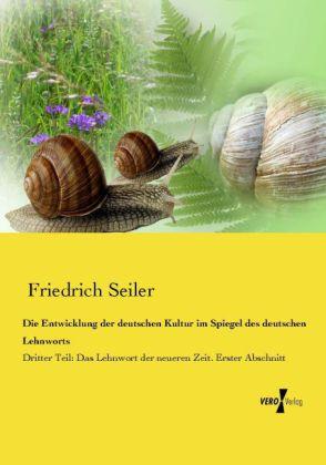 Produktbild Die Entwicklung der deutschen Kultur im Spiegel des deutschen Lehnworts (Friedrich Seiler)