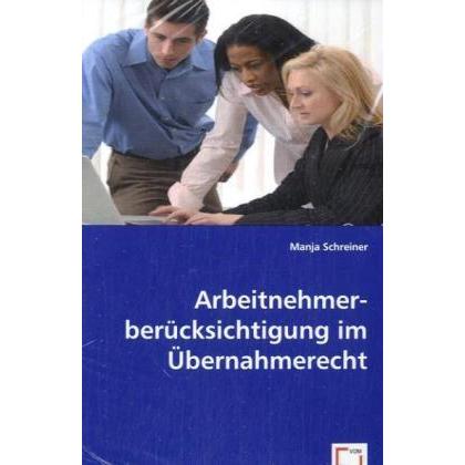 Arbeitnehmerberücksichtigung im Übernahmerecht, Fachbücher von Manja Schreiner