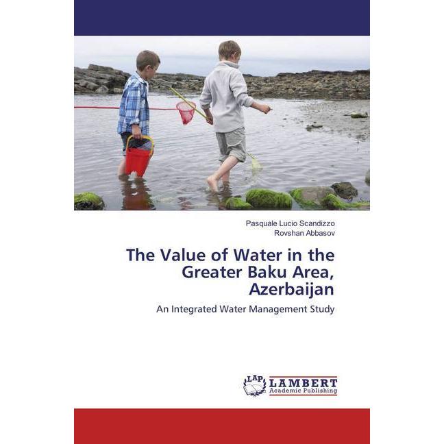 The Value of Water in the Greater Baku Area, Azerbaijan, Fachbücher von Pasquale Lucio Scandizzo, Rovshan Abbasov