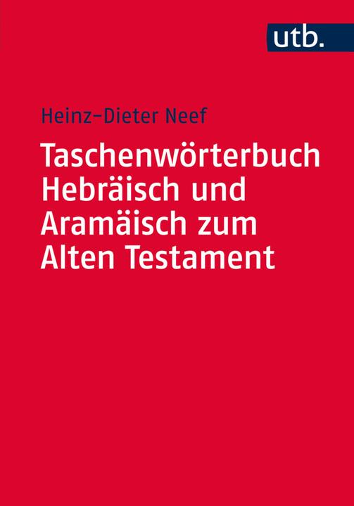 Produktbild Taschenwörterbuch Hebräisch und Aramäisch zum Alten Testament (Deutsch, Heinz-Dieter Neef, 2016)