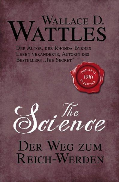 Produktbild The Science - Der Weg zum Reich-Werden (Deutsch, Wallace D. Wattles, 2010)