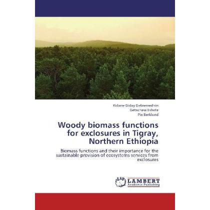 Thumbnail - Woody biomass functions for exclosures in Tigray, Northern Ethiopia, Fachbücher von Pia Barklund, Getachew Eshete, Kidan...