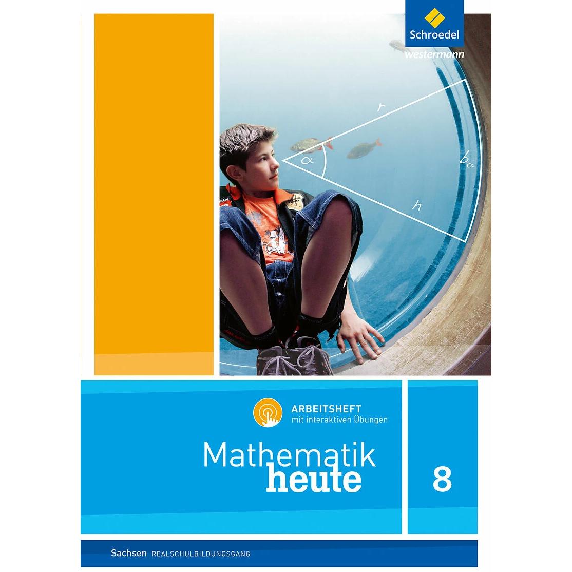 Mathematik heute 8. Arbeitsheft mit interaktiven Übungen. Realschulbildungsgang. Für Sachsen, Schulbücher
