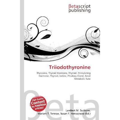 Triiodothyronine, Fachbücher von Lambert M. Surhone, Miriam T. Timpledon, Susan F. Marseken