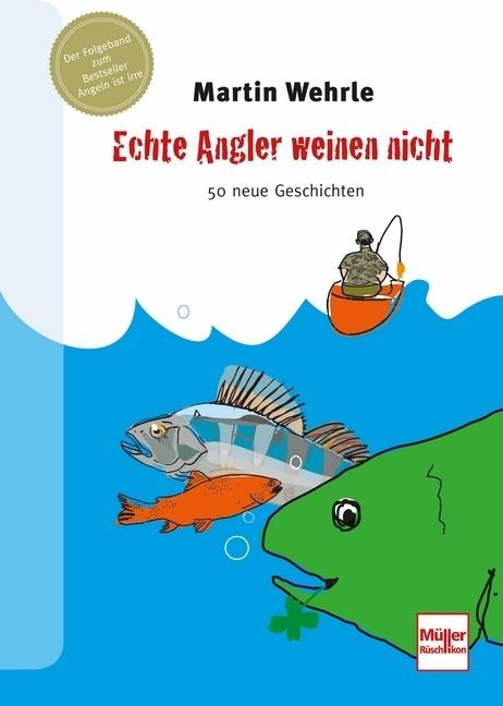 Produktbild Echte Angler weinen nicht (Deutsch, Martin Wehrle, 2016)