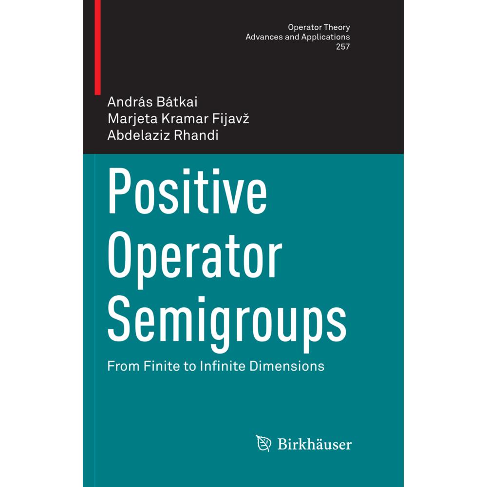 Thumbnail - Positive Operator Semigroups, Fachbücher von Abdelaziz Rhandi, Marjeta Kramar Fijavz, András Bátkai