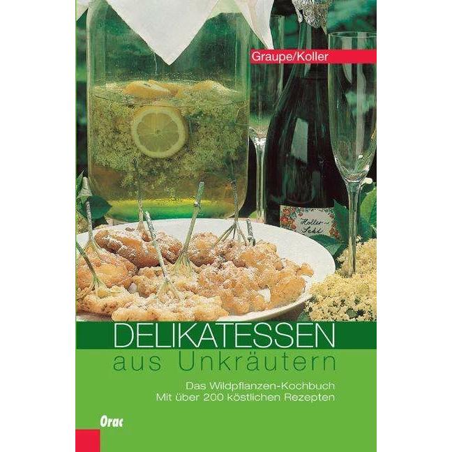 Delikatessen aus Unkräutern, Ratgeber von Friedrich Graupe, Sepp Koller