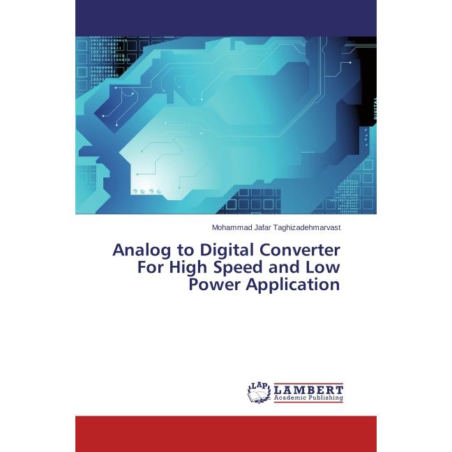 Analog to Digital Converter For High Speed and Low Power Application, Fachbücher von Mohammad Jafar Taghizadehmarvast